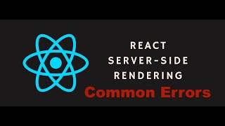 React Server Side Render Common Errors [upl. by Joktan840]