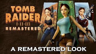 A Look At The Tomb Raider Trilogy Remastered [upl. by Haidedej504]