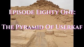 Episode 81 New Discovery And Investigation  The Pyramid Of Userkaf [upl. by Oirramaj397]