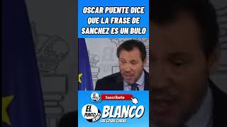 OSCAR PUENTE DICE QUE LA FRASE DE SANCHEZ ES UN BULO shorts sanchez oscarpuente vox abascal [upl. by Ereveniug]