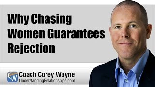 Why Chasing Women Guarantees Rejection [upl. by Ever504]