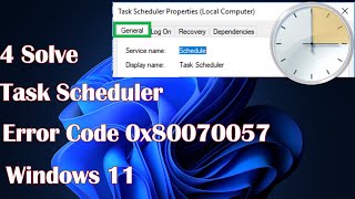 4 Solve Task Scheduler Error Code 0x80070057 on Windows 11 [upl. by Kaule698]