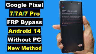 Google Pixel 77A7 Pro Android 14 FRP Bypass Without PC  No Lock Sim No Apk Share  Final Method [upl. by Chaddy334]