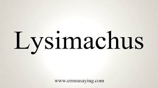 How To Pronounce Lysimachus [upl. by Nivrek512]