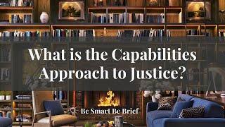 Amartya Sen Martha Nussbaum Capabilities Approach to Justice  brief summary for you to be smart [upl. by Koblas513]