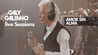 Galy Galiano  Amor Sin Alma  Live Sessions [upl. by Reeve252]