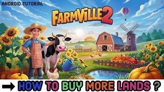 How to Buy More Lands on Farmville 2 Game Purchase More Lands on Farmville 2 on Your Device 2024 [upl. by Kenelm]