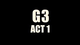 G3 Act 1 [upl. by Einnal]