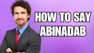 How To Pronounce Abinadab Correctly [upl. by Reginald]