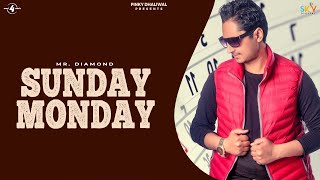 SUNDAY MONDAY FULL VIDEO   MR DIAMOND  NEW PUNJABI SONG 2018  MAD 4 MUSIC [upl. by Festus]