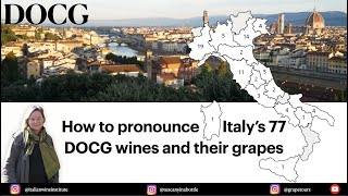 Pronunciation of Italys 77 DOCG wines and key grapes [upl. by Latrena]