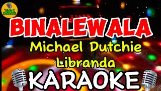 Binalewala  Michael Dutchie Libranda Karaoke Song Cover TripleKKaraoke [upl. by Bander913]