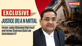 Justice Retd A N Mittal on SCs Landmark Ruling Against Bulldozer Justice  NewsX [upl. by Murat]