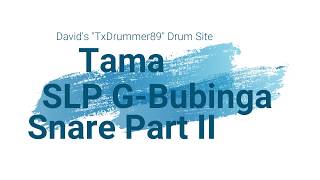 Tama SLP GBubinga Snare Part 2 [upl. by Hsatan]