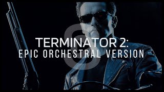 Terminator 2 Judgment Day Theme Epic Orchestral Version [upl. by Noeht]