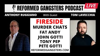 Fireside Murder Chats With John Gotti amp Fat Andy Reformed Gangsters Q amp A W Tom LaVecchia [upl. by Carnay807]