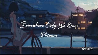 Somewhere Only We Know Lyrics Rhianne  cover [upl. by Allicsirp]