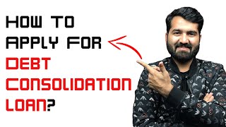 How To Apply For Debt Consolidation Loan [upl. by Sailesh]