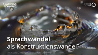 Sprachwandel als Konstruktionswandel VL quotSprachwandelquot TU Dresden  GSW [upl. by Eidahs]