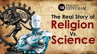 Religion vs Science  The Real Story  Project SHIVOHAM [upl. by Michaeline]