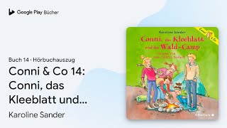 „Conni amp Co 14 Conni das Kleeblatt und das…“ von Karoline Sander · Hörbuchauszug [upl. by Kermit646]