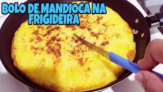 BOLO DE MANDIOCA NA FRIGIDEIRASEM FARINHA DE TRIGO  SEM LEITENÃO VAI FERMENTO [upl. by Niamjneb355]