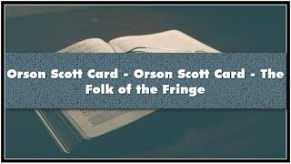 Orson Scott Card Orson Scott Card The Folk of the Fringe Audiobook [upl. by Elnar]