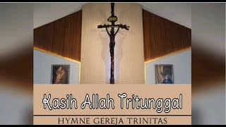 HYMNE GEREJA TRINITAS  KASIH ALLAH TRITUNGGAL [upl. by Isaacs]