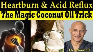 The Magic Coconut Oil Trick for Heartburn amp Acid Reflux  Dr Alan Mandell DC [upl. by Nylek]