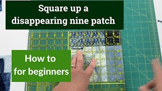 How to square up a disappearing 9 patch quilt block [upl. by Reivaxe]