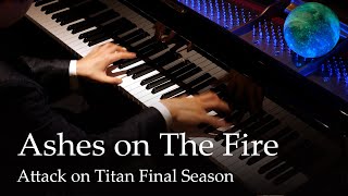 Ashes on The Fire Main Theme  Attack on Titan Final Season OST Piano [upl. by Chrysler519]