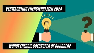 Verwachting Energieprijzen 2024 wordt energie duurder of goedkoper [upl. by Nahamas419]