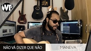 Não vá dizer que não  Maneva Cover  Um canto um violão [upl. by Allimaj365]