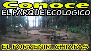 CONOCE EL PARQUE ECOLOGICO en El PORVENIR CHIAPAS  Victor Escape [upl. by Dnalevets61]