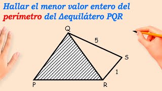 Hallar el menor valor entero del perímetro del Δequilátero PQR [upl. by Babs]