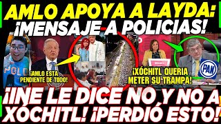 AMLO ¡APOYA A LAYDA Y LE MANDA MENSAJE A POLICIAS DE CAMPECHE INE DEJA MAL A XÓCHITL [upl. by Aseeral498]