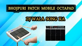 Bhoj puri patch mobile octapad Dj wala patch free Octapad musick dhurve g 😆 [upl. by Aita]