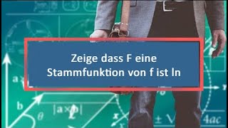 Zeige dass F eine Stammfunktion von f ist ln Funktion [upl. by Ellenhoj]