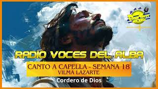 Canto a Capella  Nr 88  Vilma Lazarte  Cordero de Dios  Radio Voces Del Alba Semana 18 [upl. by Ayikat]