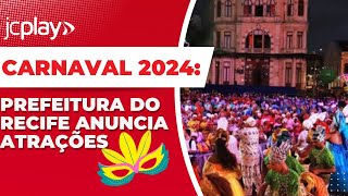 CARNAVAL RECIFE AO VIVO CONHEÇA as primeiras ATRAÇÕES do CARNAVAL 2024 [upl. by Llehsal]