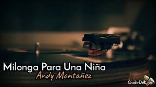 Milonga Para Una Niña  Andy Montañez Letra [upl. by Jahdal]