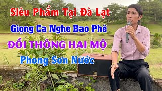 PHONG SƠN NƯỚC Hát Xong Bài Này ÔNG TRỜI Cảm Động Đổ Cơn Mưa Luôn l Đồi Thông Hai Mộ [upl. by Asselem]