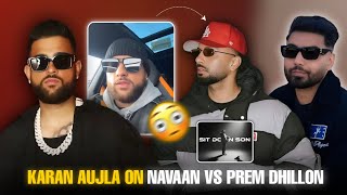 Karan Aujla On Navaan Sandhu Vs Prem Dhillon Controversy  Sit Down Son Song [upl. by Silloc844]