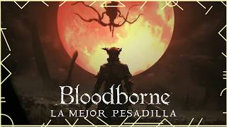 Bloodborne La mejor pesadilla que puedes tener [upl. by Rodmun491]