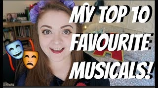 MY TOP 10 FAVOURITE MUSICALS [upl. by Joye]