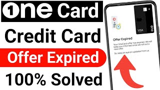 Onecard Expired Problem  Onecard Credit Card Card Offer Expired Problem  onecard apply problem [upl. by Akiemat818]