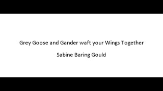 Grey Goose and Gander waft your Wings Together  Sabine Baring Gould [upl. by Llehcram]