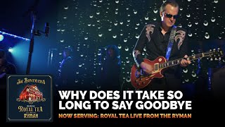 Joe BonamassaquotWhy Does It Take So Long To Say GoodbyequotNow Serving Royal Tea Live From The Ryman [upl. by Nawotna200]