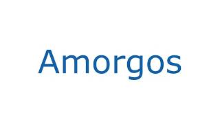 How To Pronounce Amorgos With Greek Accent [upl. by Beauregard333]