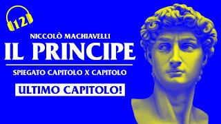 12 Il Principe di Niccolò Machiavelli  FINALE AUDIOLIBRO  Cap26  spiegazione in italiano [upl. by Ezalb]